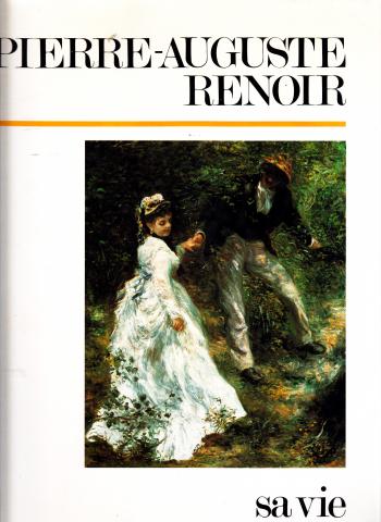 612 PIERRE-AUGUSTE RENOIR. Sa vie, son œuvre Francesca Castellani