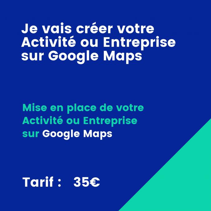 Je vais créer votre Activité ou Entreprise sur Google Maps !!