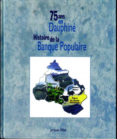 604 - 75 ans en Dauphiné histoire de la Banque populaire De Jacques Pillet excellent état comme neuf