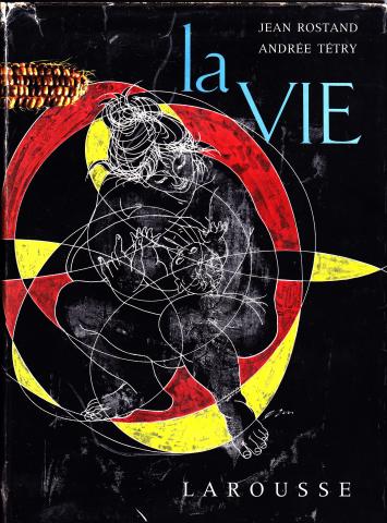 603 La vie Jean Rostand, Andrée Tétry Edité par Larousse, 1962